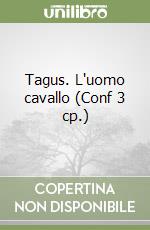 Tagus. L'uomo cavallo (Conf 3 cp.) libro