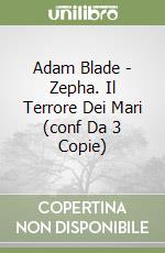 Adam Blade - Zepha. Il Terrore Dei Mari (conf Da 3 Copie) libro