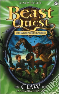 Claw. La scimmia gigante. L'armatura d'oro. Beast Quest. Vol. 8 libro