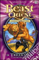 Trillion. Il leone tricefalo. Beast Quest. Vol. 12 libro