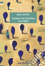 L'uomo che piantava gli alberi libro