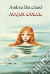 Acqua dolce libro