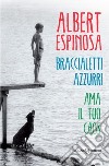 Braccialetti azzurri. Ama il tuo caos libro