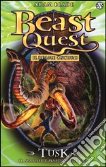 Tusk. Il mammut mastodontico. Beast Quest. Vol. 17 libro