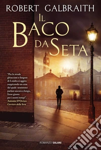 Il baco da seta. Un'indagine di Cormoran Strike
