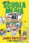 Superfantastico me! Una storia di scuola media libro