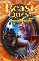 Luna. La lupa di mezzanotte. Beast Quest. Vol. 22 libro