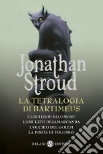 La tetralogia di Bartimeus: L'anello di Salomone-L'amuleto di Samarcanda-L'occhio del Golem-La porta di Tolomeo libro