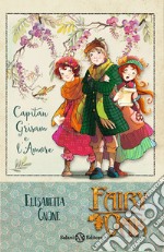 Capitan Grisam e l'amore. Fairy Oak. Vol. 4 libro