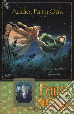 Addio, Fairy Oak. Fairy Oak. Ediz. illustrata libro