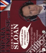 Impara l'inglese con John Peter Sloan. Nozioni di base per viaggiare e lavorare. Audiolibro. CD Audio libro