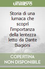 Storia di una lumaca che scoprì l'importanza della lentezza letto da Dante Biagioni libro