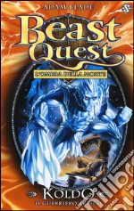 Koldo. Il guerriero artico. Beast Quest. Vol. 28 libro