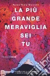 La più grande meraviglia sei tu libro