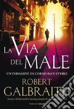 La via del male. Un'indagine di Cormoran Strike libro