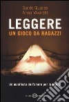 Leggere. Un gioco da ragazzi libro