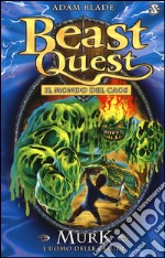 Murk. L'uomo delle paludi. Beast Quest. Vol. 34 libro