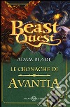 Beast Quest. Le cronache di Avantia. Vol. 1 libro