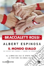 Braccialetti rossi. Il mondo giallo. Se credi nei sogni, i sogni si creeranno libro