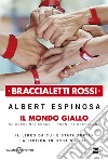 Braccialetti rossi. Il mondo giallo. Se credi nei sogni, i sogni si creeranno libro