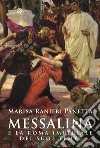 Messalina e la Roma imperiale dei suoi tempi libro di Ranieri Panetta Marisa