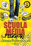 Scuola media. Gli anni peggiori della mia vita. Ediz. illustrata libro