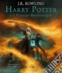 Harry Potter e il Principe Mezzosangue. Ediz. illustrata Levi Pinfold libro