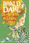 Io, la giraffa e il pellicano libro