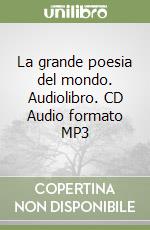 La grande poesia del mondo. Audiolibro. CD Audio formato MP3 libro