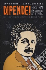 Dipende! Einstein e la teoria della relatività libro