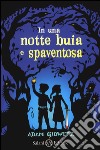 In una notte buia e spaventosa libro di Gidwitz Adam