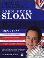 Impara l'inglese con John Peter Sloan. Audiocorso definitivo per principianti. CD Audio. Con libro libro