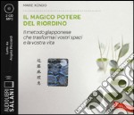 Il magico potere del riordino. Il metodo giapponese che trasforma i vostri spazi e la vostra vita letto da Angela Ricciardi. Audiolibro. 2 CD Audio formato MP3 libro