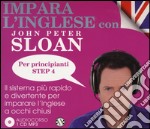 Impara l'inglese con John Peter Sloan. Per principianti. Step 4. Audiolibro. 2 CD Audio libro