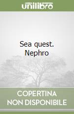 Sea quest. Nephro libro