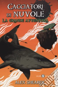 Cacciatori di nuvole. La grande avventura libro