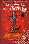 La bambina che salvò il Natale libro di Haig Matt
