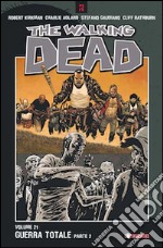 Guerra totale. The walking dead. Parte seconda. Vol. 21 libro