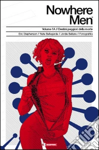 Destini peggiori della morte. Nowhere men vol. 1A libro