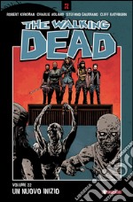 The walking dead. Vol. 22: Un nuovo inizio libro