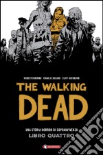 Una storia horror di sopravvivenza. The walking dead. Vol. 4 libro