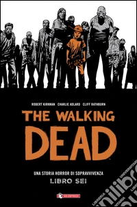 The walking dead. Vol. 6