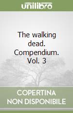 The walking dead. Compendium. Vol. 3