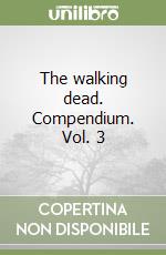 The walking dead. Compendium. Vol. 3 libro