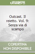 Outcast. Il reietto. Vol. 9: Senza via di scampo libro