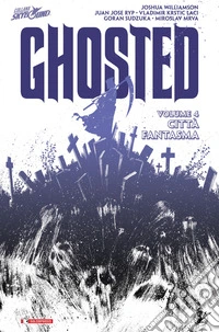 Città fantasma. Ghosted. Vol. 6 libro