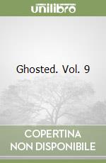 Ghosted. Vol. 9