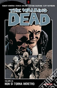Non si torna indietro. The walking dead. Vol. 25