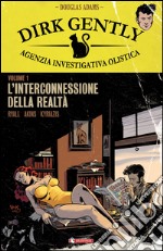 L'interconnessione della realtà. Dirk Gently agenzia investigativa olistica. Vol. 1 libro