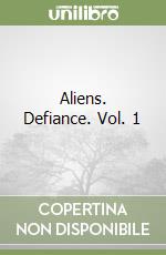 Aliens. Defiance. Vol. 1 libro